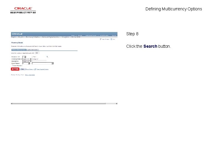 Defining Multicurrency Options Step 8 Click the Search button. 