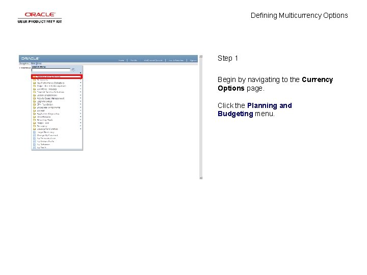 Defining Multicurrency Options Step 1 Begin by navigating to the Currency Options page. Click