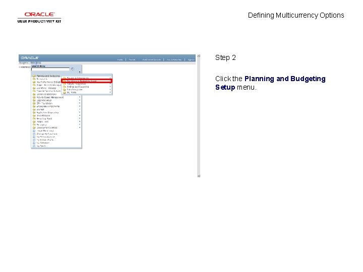 Defining Multicurrency Options Step 2 Click the Planning and Budgeting Setup menu. 