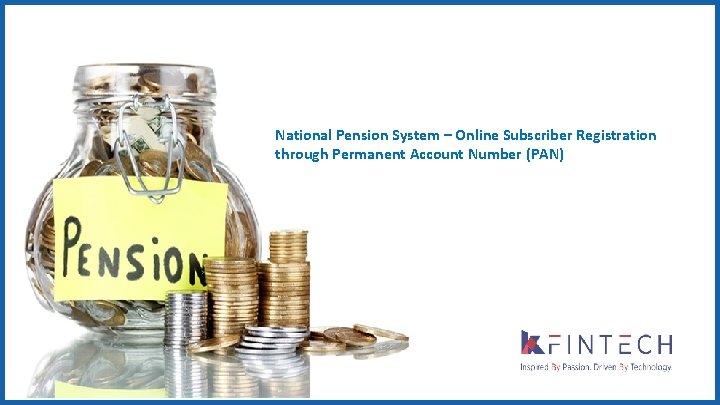 National Pension System – Online Subscriber Registration through Permanent Account Number (PAN) 