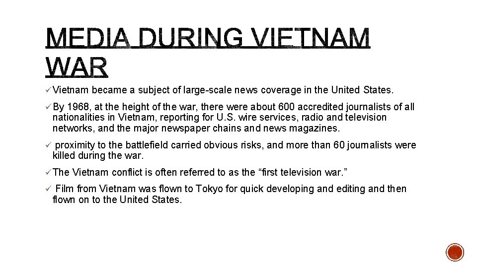 ü Vietnam became a subject of large-scale news coverage in the United States. ü