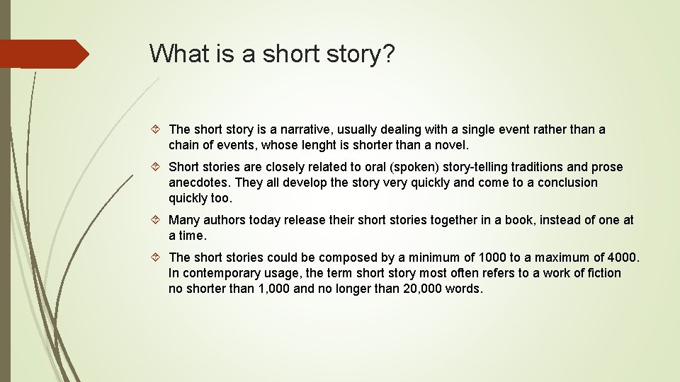 What is a short story? The short story is a narrative, usually dealing with