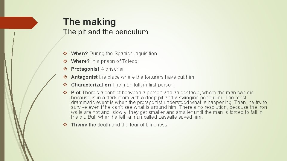 The making The pit and the pendulum When? During the Spanish Inquisition Where? In