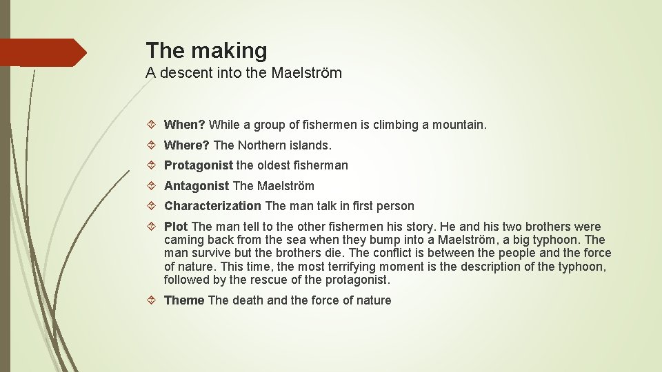 The making A descent into the Maelström When? While a group of fishermen is