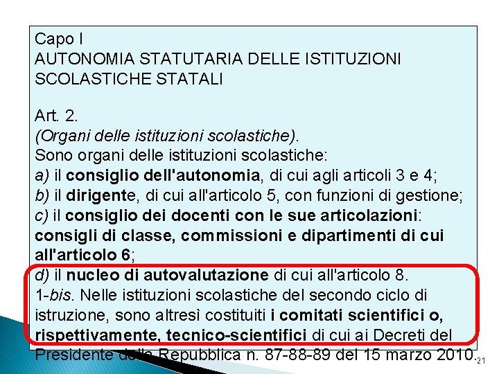 Capo I AUTONOMIA STATUTARIA DELLE ISTITUZIONI SCOLASTICHE STATALI Art. 2. (Organi delle istituzioni scolastiche).