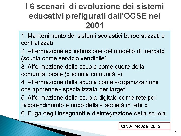 I 6 scenari di evoluzione dei sistemi educativi prefigurati dall’OCSE nel 2001 1. Mantenimento