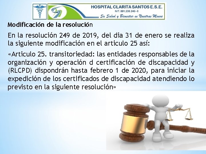 Modificación de la resolución En la resolución 249 de 2019, del dia 31 de