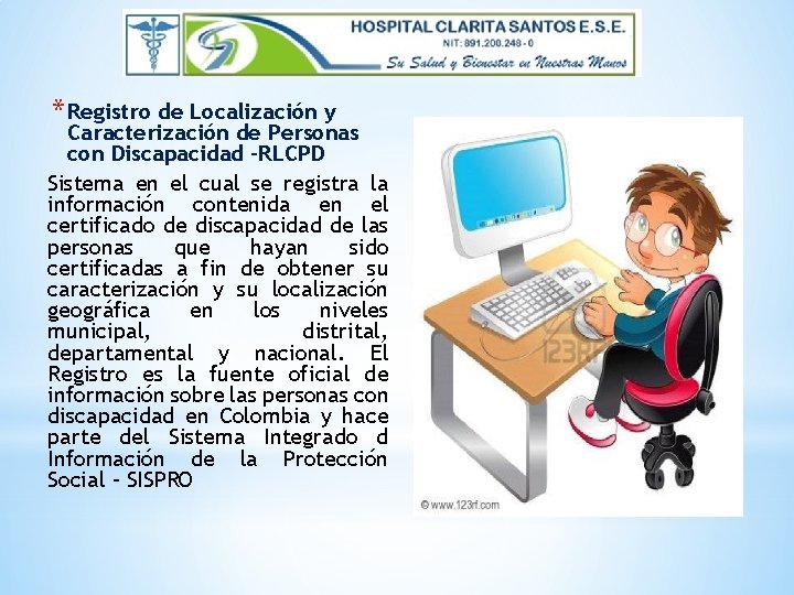 * Registro de Localización y Caracterización de Personas con Discapacidad –RLCPD Sistema en el