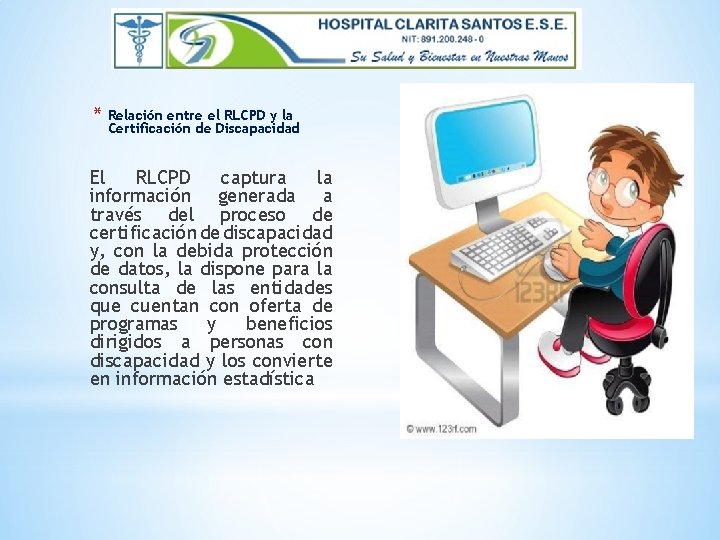 * Relación entre el RLCPD y la Certificación de Discapacidad El RLCPD captura la