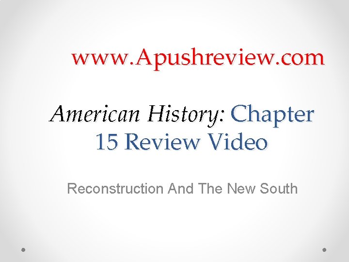 www. Apushreview. com American History: Chapter 15 Review Video Reconstruction And The New South
