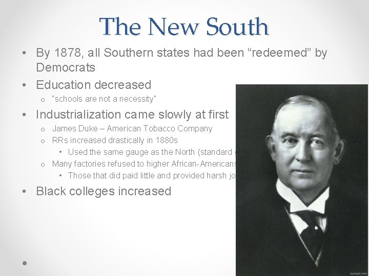 The New South • By 1878, all Southern states had been “redeemed” by Democrats