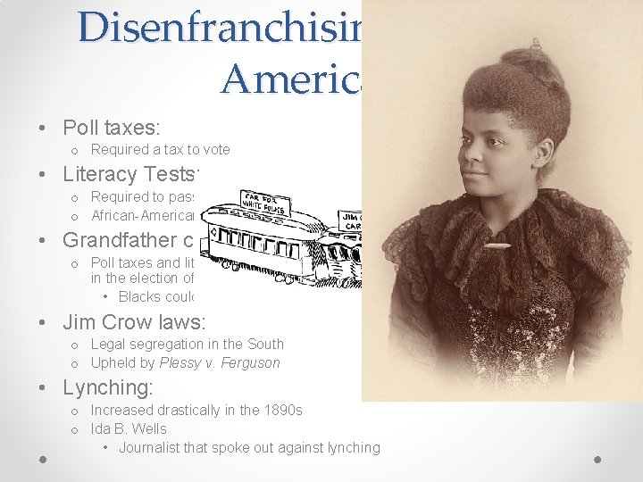 Disenfranchising African. Americans • Poll taxes: o Required a tax to vote • Literacy