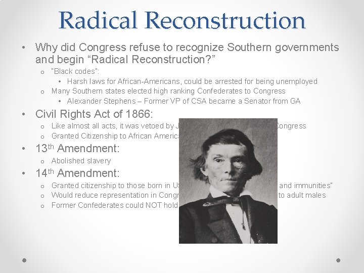 Radical Reconstruction • Why did Congress refuse to recognize Southern governments and begin “Radical