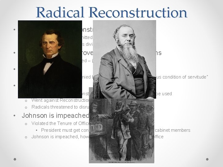 Radical Reconstruction • Congressional Reconstruction: o TN first state to be readmitted to Congress