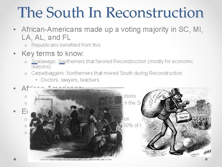 The South In Reconstruction • African-Americans made up a voting majority in SC, MI,