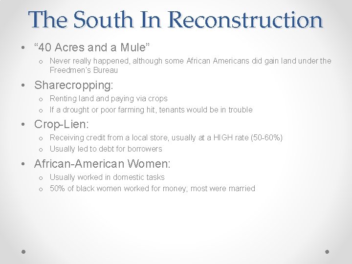 The South In Reconstruction • “ 40 Acres and a Mule” o Never really