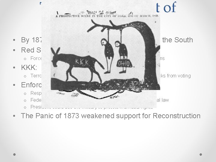 The Abandonment of Reconstruction • By 1877, Democrats “redeemed” 7 states in the South