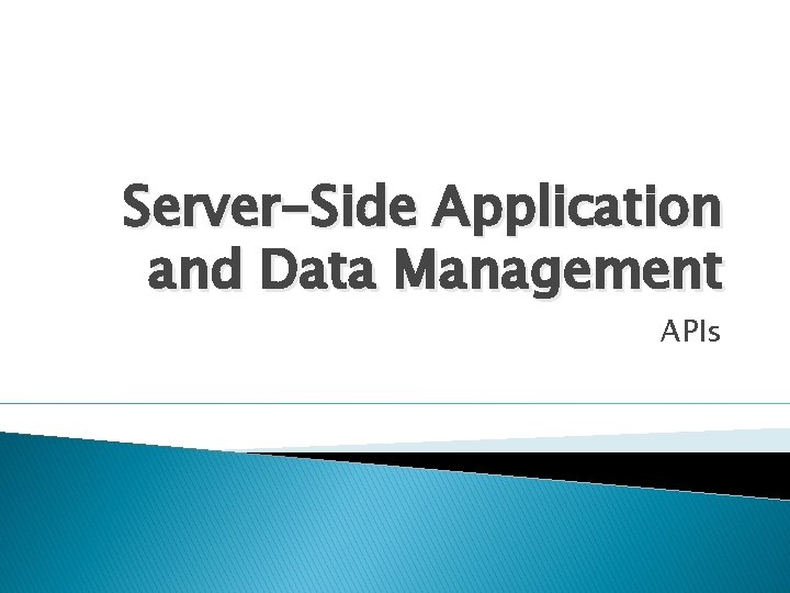 Server-Side Application and Data Management APIs 