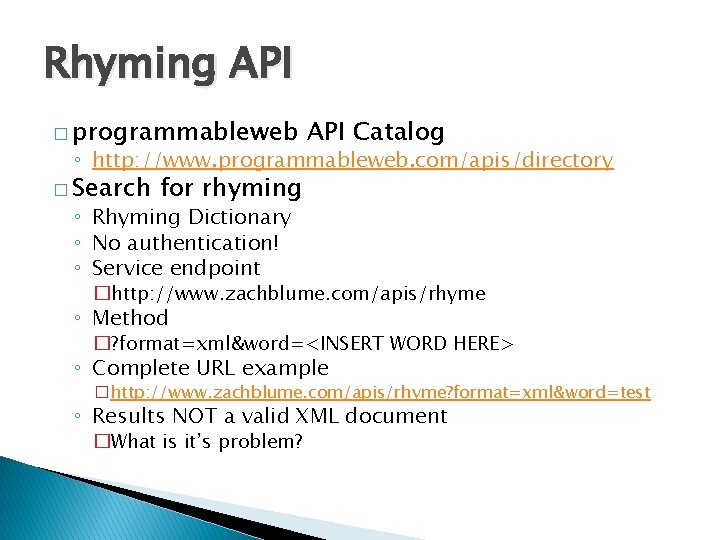 Rhyming API � programmableweb API Catalog ◦ http: //www. programmableweb. com/apis/directory � Search for