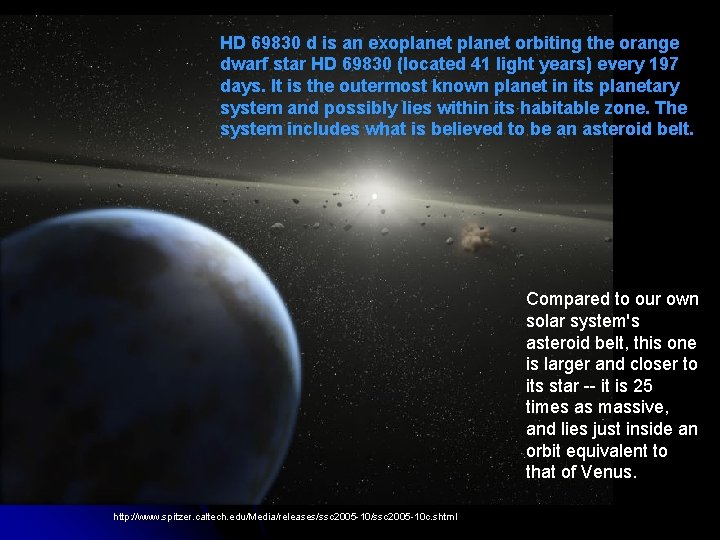 HD 69830 d is an exoplanet orbiting the orange dwarf star HD 69830 (located