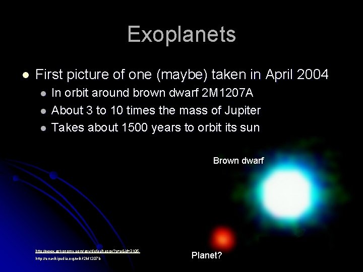 Exoplanets l First picture of one (maybe) taken in April 2004 l l l