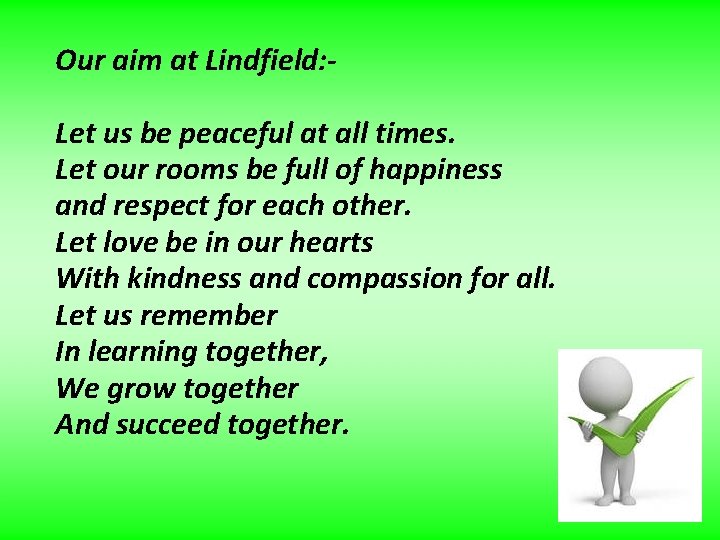 Our aim at Lindfield: Let us be peaceful at all times. Let our rooms