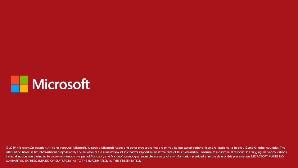 © 2016 Microsoft Corporation. All rights reserved. Microsoft, Windows, Microsoft Azure, and other product