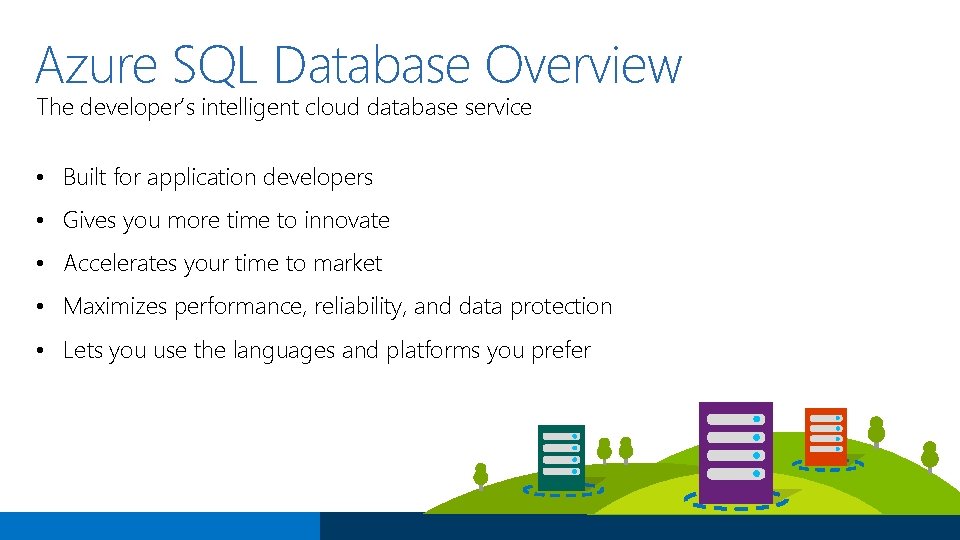 Azure SQL Database Overview The developer’s intelligent cloud database service • Built for application