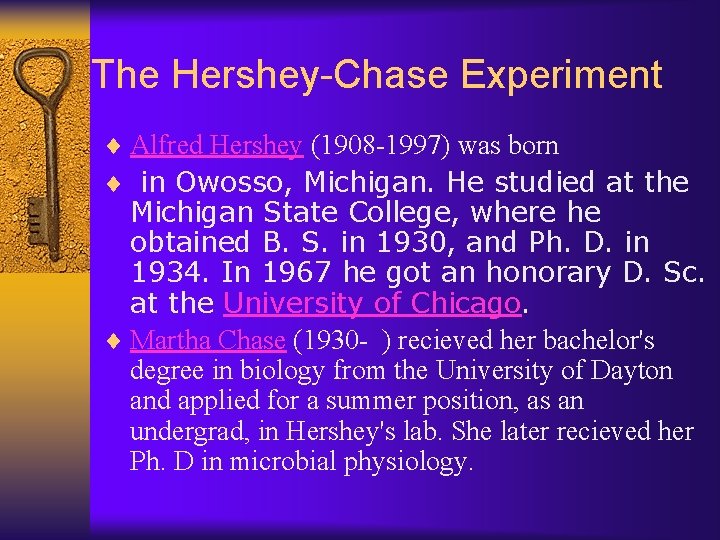 The Hershey-Chase Experiment ¨ Alfred Hershey (1908 -1997) was born ¨ in Owosso, Michigan.