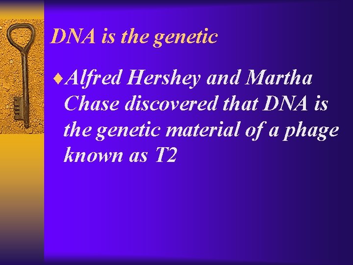 DNA is the genetic ¨Alfred Hershey and Martha Chase discovered that DNA is the