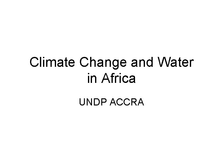 Climate Change and Water in Africa UNDP ACCRA 