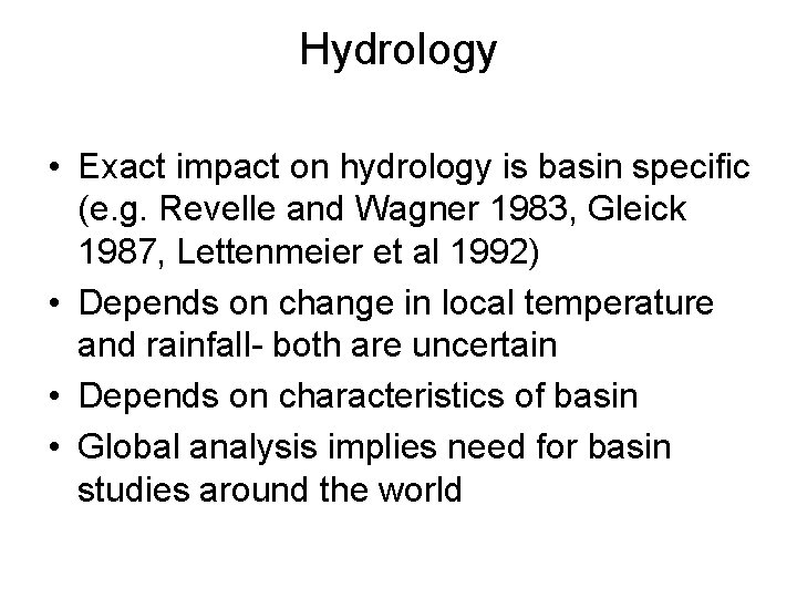 Hydrology • Exact impact on hydrology is basin specific (e. g. Revelle and Wagner