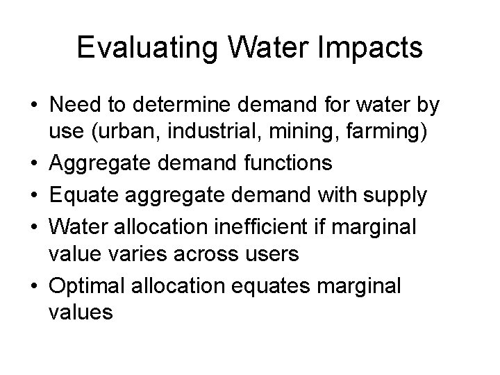 Evaluating Water Impacts • Need to determine demand for water by use (urban, industrial,