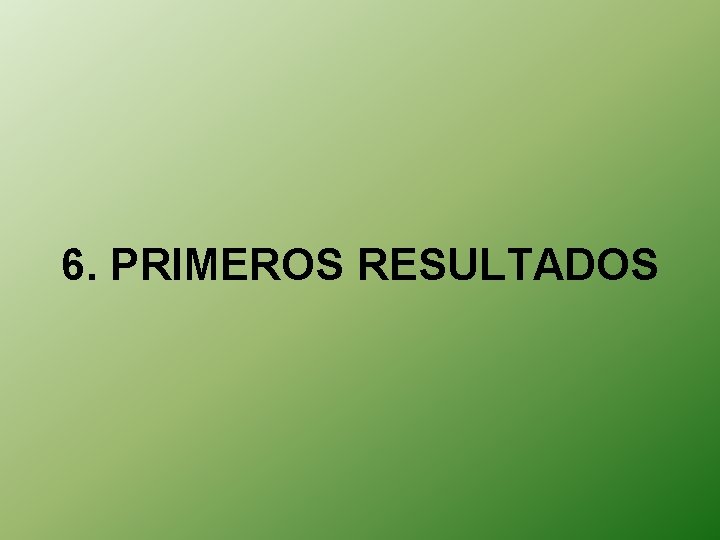 6. PRIMEROS RESULTADOS 