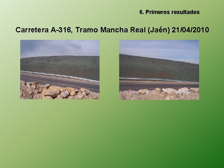 6. Primeros resultados Carretera A-316, Tramo Mancha Real (Jaén) 21/04/2010 
