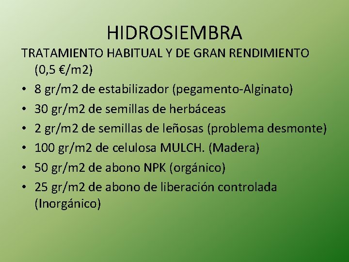 HIDROSIEMBRA TRATAMIENTO HABITUAL Y DE GRAN RENDIMIENTO (0, 5 €/m 2) • 8 gr/m