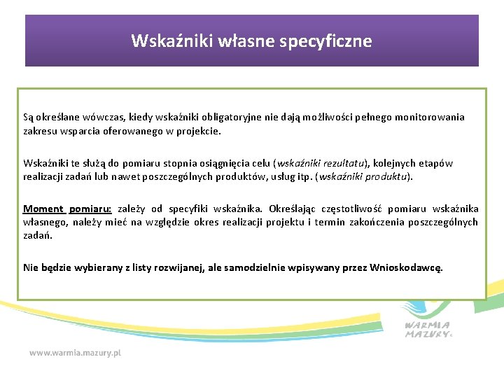 Wskaźniki własne specyficzne Są określane wówczas, kiedy wskaźniki obligatoryjne nie dają możliwości pełnego monitorowania