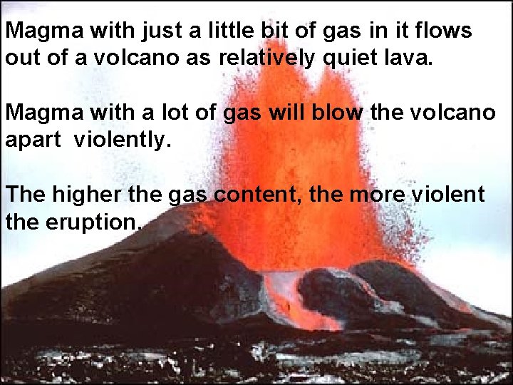 Magma with just a little bit of gas in it flows out of a