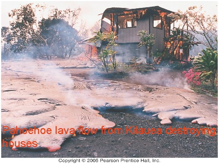 Pahoehoe lava flow from Kilauea destroying houses 