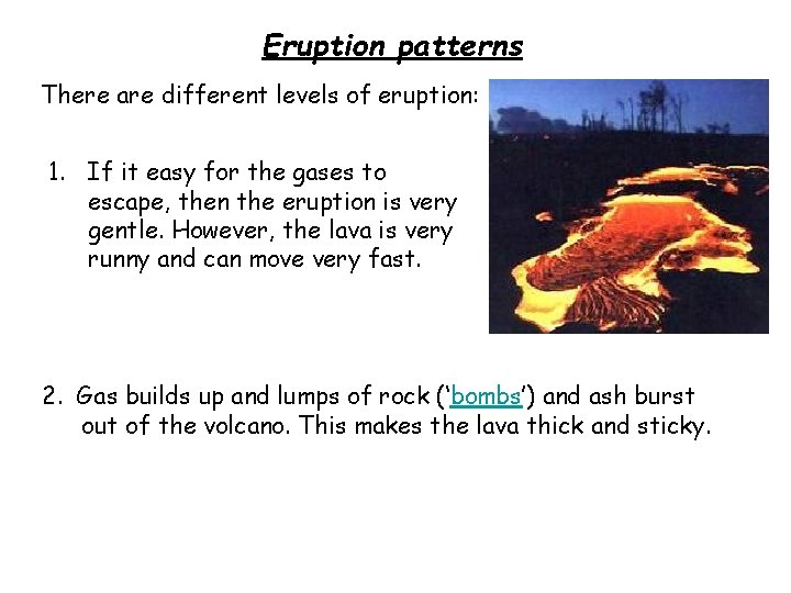 Eruption patterns There are different levels of eruption: 1. If it easy for the