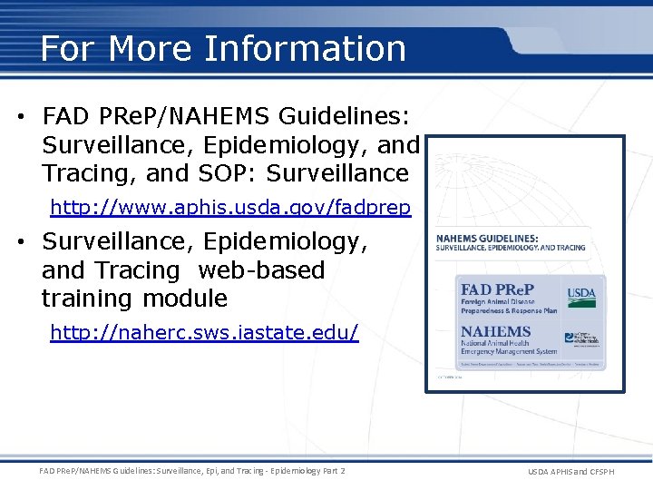 For More Information • FAD PRe. P/NAHEMS Guidelines: Surveillance, Epidemiology, and Tracing, and SOP: