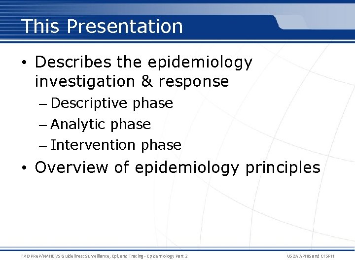 This Presentation • Describes the epidemiology investigation & response – Descriptive phase – Analytic