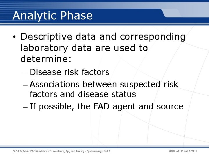 Analytic Phase • Descriptive data and corresponding laboratory data are used to determine: –