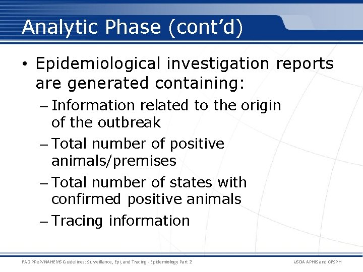 Analytic Phase (cont’d) • Epidemiological investigation reports are generated containing: – Information related to