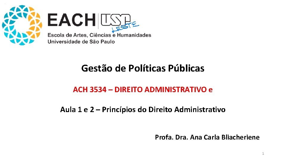 Gestão de Políticas Públicas ACH 3534 – DIREITO ADMINISTRATIVO e Aula 1 e 2