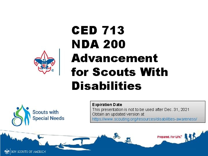 CED 713 NDA 200 Advancement for Scouts With Disabilities Expiration Date This presentation is