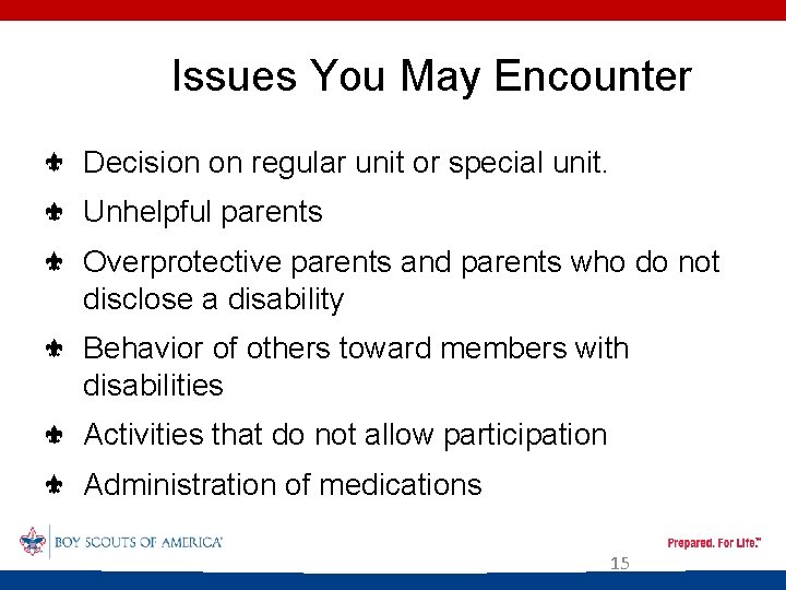 Issues You May Encounter Decision on regular unit or special unit. Unhelpful parents Overprotective