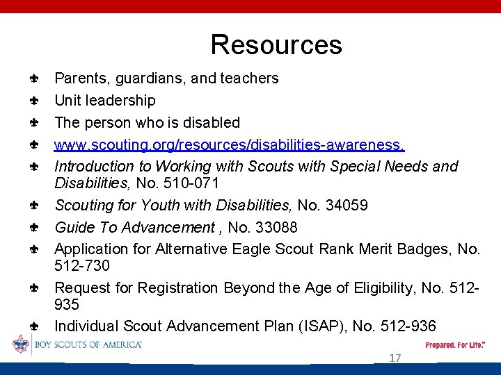 Resources Parents, guardians, and teachers Unit leadership The person who is disabled www. scouting.