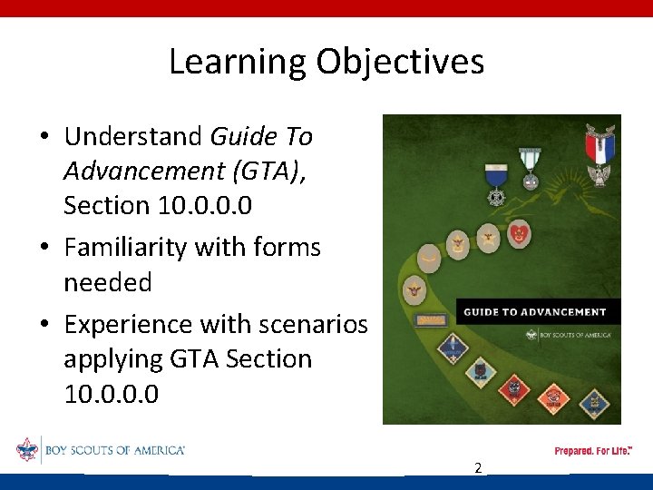 Learning Objectives • Understand Guide To Advancement (GTA), Section 10. 0 • Familiarity with