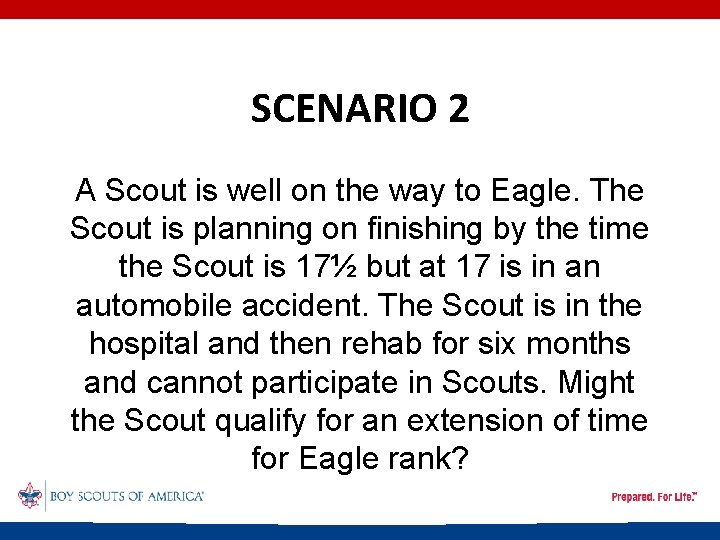 SCENARIO 2 A Scout is well on the way to Eagle. The Scout is